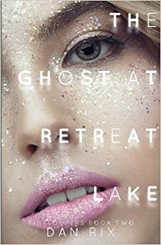 The Ghost At Retreat Lake by Dan Rix