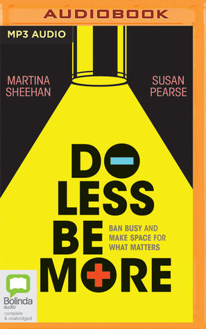 Do Less Be More by Martina Shehan, Susan Pearse