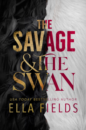 The Savage & the Swan by Ella Fields