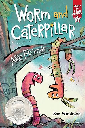 Worm and Caterpillar Are Friends: Ready-to-Read Graphics Level 1 by Kaz Windness