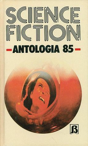 Science fiction: Antologia 85 by Reijo Kalvas