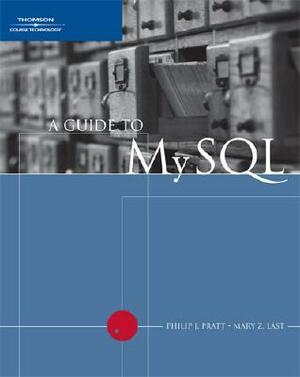 A Guide to MySQL by Philip J. Pratt, Mary Z. Last