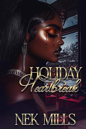 Holiday Heartbreak by Nek Mills