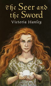 The Seer and the Sword by Victoria Hanley