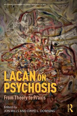 Lacan on Psychosis: From Theory to Praxis by 