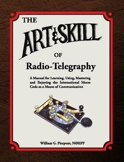 The Art and Skill of Radio-Telegraphy by William Pierpont