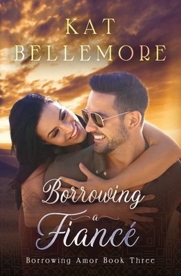 Borrowing a Fiancé by Kat Bellemore