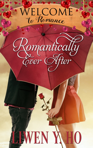 Romantically Ever After by Liwen Y. Ho