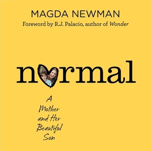 Normal: A Mother and Her Beautiful Son by Magdalena Newman