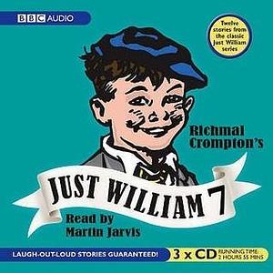 Just William: Volume 7 by Richmal Crompton, Richmal Crompton, Martin Jarvis