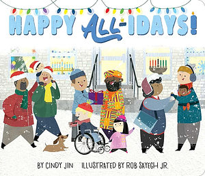 Happy All-idays! by Rob Sayegh Jr., Cindy Jin