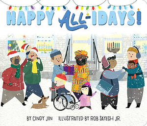 Happy All-idays! by Cindy Jin, Rob Sayegh Jr.