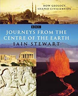 Journeys From The Centre Of The Earth by Iain Stewart
