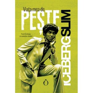 Viața mea de peşte  by Iceberg Slim