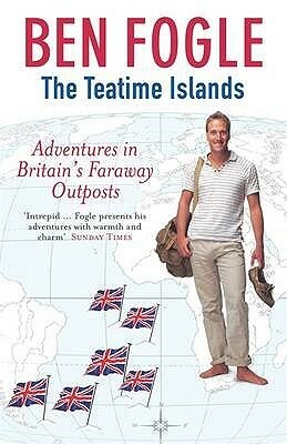 The Teatime Islands by Ben Fogle