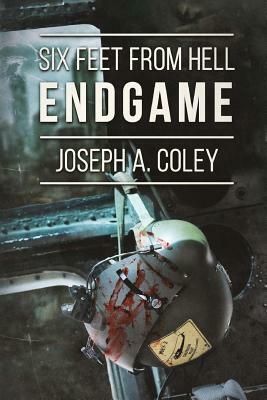 Six Feet From Hell 6: Endgame by Joseph a. Coley