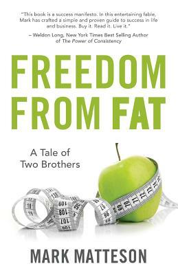 Freedom From Fat: A Tale of Two Brothers by Mark Matteson