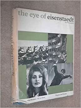 The Eye Of Eisenstaedt, 'Life' Photographer by Alfred Eisenstaedt