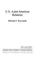 U.S.-Latin American Relations by Michael J. Kryzanek