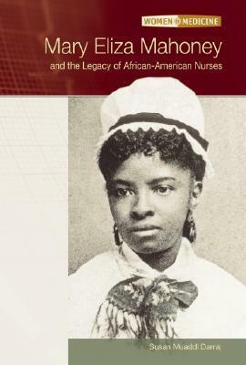 Mary Eliza Mahoney and the Legacy of African-American Nurses by Susan Muaddi Darraj