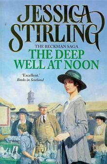 The Deep Well at Noon: Beckman Trilogy Book 1 by Jessica Stirling