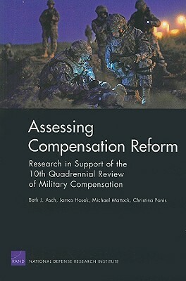 Assessing Compensation Reform: Research in Support of the 10th Quadrennial Review of Military Compensation 2008 by Beth J. Asch, Michael Mattock, James Hosek