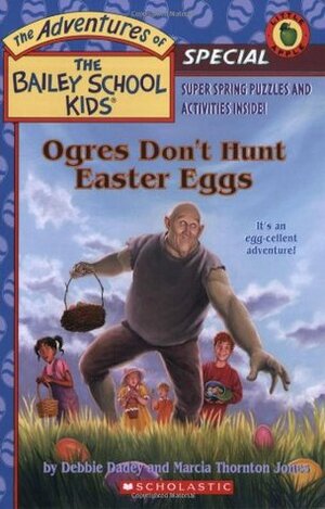 Ogres Don't Hunt Easter Eggs by Debbie Dadey, Marcia Thornton Jones, John Steven Gurney