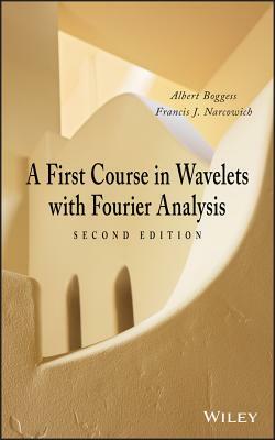 Wavelets with Fourier Analysis by Francis J. Narcowich, Albert Boggess