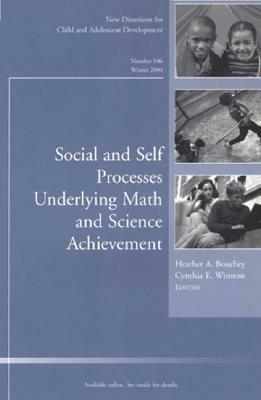 Social and Self Processes Underlying Math and Science Achievement: New Directions for Child and Adolescent Development, Number 106 by Winston, Bouchey, Cad