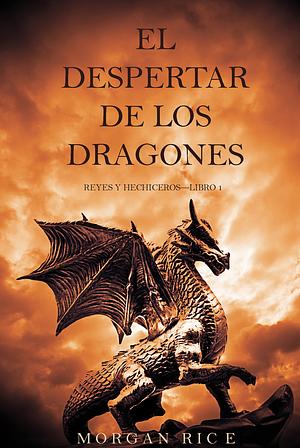 El despertar de los dragones by Morgan Rice