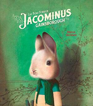 Las ricas horas de Jacominus Gainsborough by Rébecca Dautremer