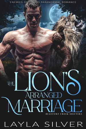 The Lion's Arranged Marriage by Layla Silver