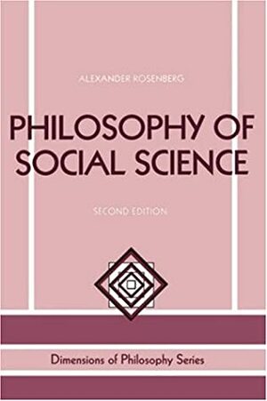 Philosophy of Social Science by Norman Daniels, Keith Lehrer, Alex Rosenberg