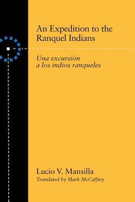 An Expedition to the Ranquel Indians: Excursion a Los Indios Ranqueles by Lucio V. Mansilla
