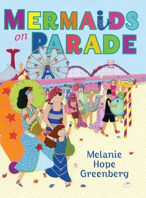 Mermaids On Parade by Melanie Hope Greenberg