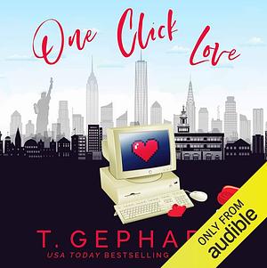 One Click Love by T. Gephart