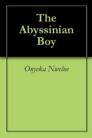 The Abyssinian Boy by Onyeka Nwelue