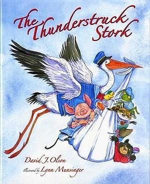 The Thunderstruck Stork by Lynn Munsinger, David J. Olson