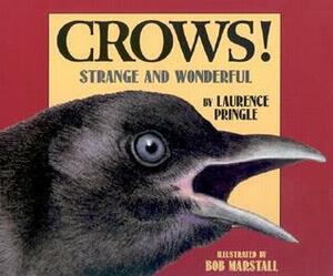 Crows!: Strange and Wonderful by Laurence Pringle, Bob Marstall