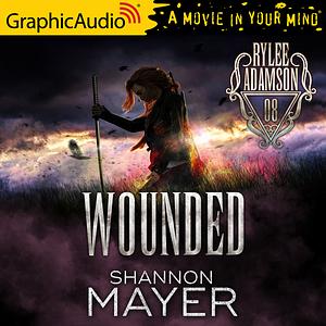 Wounded (Dramatized Adaptation) by Shannon Mayer