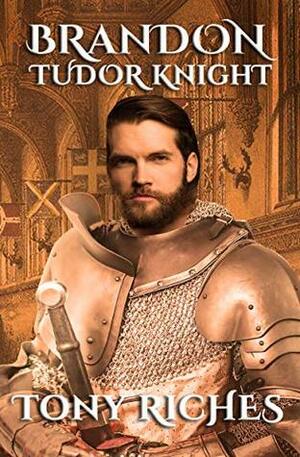 Brandon: Tudor Knight by Tony Riches