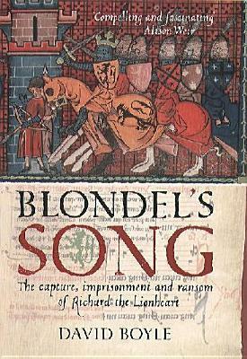 Blondels Song: The Capture Imprisonment And Ransom Of Richard The Lionheart by David Boyle