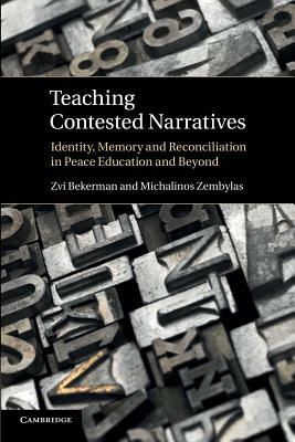 Teaching Contested Narratives by Michalinos Zembylas, Zvi Bekerman