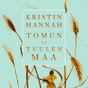 Tomun ja tuulen maa by Kristin Hannah