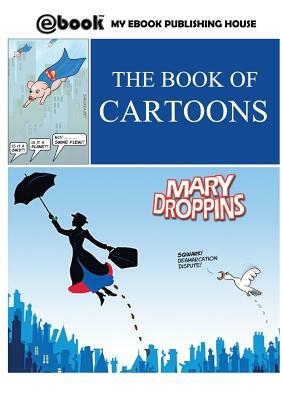 The Book of Cartoons by My Ebook Publishing House