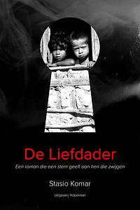 De Liefdader (Een roman die een stem geeft aan hen die zwijgen) by Stasio Komar