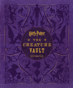 Harry Potter: The Creature Vault: The Creatures and Plants of the Harry Potter Films by Jody Revenson