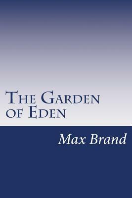 The Garden of Eden by Max Brand