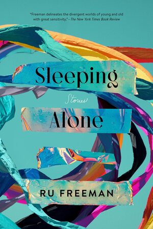 Sleeping Alone: Stories by Ru Freeman