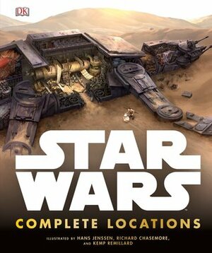 Star Wars: Complete Locations Expanded Edition by Hans Jenssen, James Luceno, Curtis Saxton, Kemp Remillard, Richard Chasemore